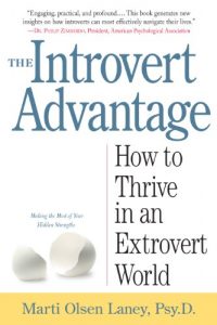 Download The Introvert Advantage: How Quiet People Can Thrive in an Extrovert World pdf, epub, ebook