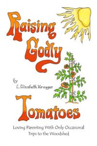 Download Raising Godly Tomatoes: Loving Parenting With Only Occasional Trips to the Woodshed pdf, epub, ebook