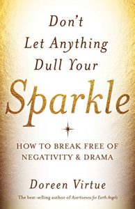 Download Don’t Let Anything Dull Your Sparkle: How to Break Free of Negativity and Drama pdf, epub, ebook