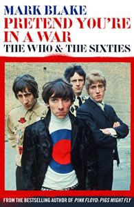 Download Pretend You’re In A War: The Who and the Sixties pdf, epub, ebook