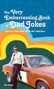Download The VERY Embarrassing Book of Dad Jokes: Because your dad thinks he’s hilarious pdf, epub, ebook