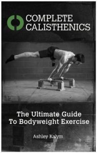 Download Complete Calisthenics: The Ultimate Guide To Bodyweight Exercise pdf, epub, ebook