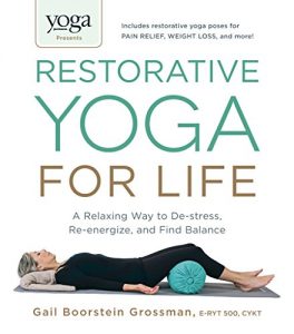 Download Yoga Journal Presents Restorative Yoga for Life: A Relaxing Way to De-stress, Re-energize, and Find Balance pdf, epub, ebook