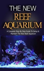 Download Reef Aquarium: Reef Aquarium Book for Dummies: A Complete Step by Step Setup & Maintenance Guide for Beginners (Reef Aquarium, Reef Aquarium Book, The … Aquarium Coral, Saltwater Aquarium) pdf, epub, ebook