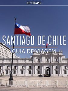 Download Santiago do Chile Guia de Viagem (Portuguese Edition) pdf, epub, ebook