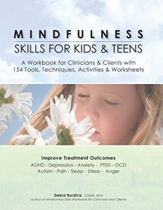 Download Mindfulness Skills for Kids & Teens: A Workbook for Clinicians & Clients with 154 Tools, Techniques, Activities & Worksheets pdf, epub, ebook