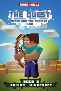 Download The Quest: Steve and the Scarlet Hero (Book 6): Saving Minecraft (An Unofficial Minecraft Book for Kids Ages 9 – 12 (Preteen) (The Quest: The Untold Story of Steve) pdf, epub, ebook
