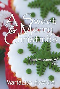 Download A Sweet & Merry Christmas: Rebel Wayfarers MC pdf, epub, ebook