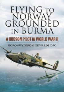 Download Flying to Norway, Grounded in Burma: A Hudson Pilot in World War II pdf, epub, ebook