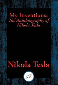 Download My Inventions: The Autobiography of Nikola Tesla pdf, epub, ebook