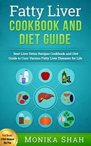 Download Fatty Liver Cookbook & Diet Guide: 85 Most Powerful Recipes to Avert Fatty Liver & Lose Weight Fast pdf, epub, ebook