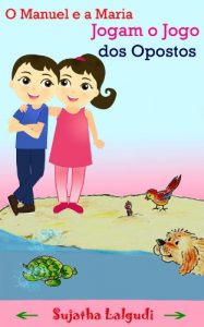 Download Learn Portuguese for kids: O Manuel e a Maria – Jogam o Jogo dos Opostos (para Crianças dos 3 aos 6 Anos): Livro infantil ilustrado (Leitura Infantil – … para crianças) (Portuguese Edition) pdf, epub, ebook