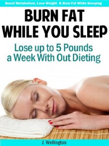 Download Burn Fat While You Sleep: Lose Up to 5 Pounds in a Week With Out Dieting pdf, epub, ebook