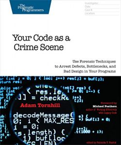 Download Your Code as a Crime Scene: Use Forensic Techniques to Arrest Defects, Bottlenecks, and Bad Design in Your Programs (The Pragmatic Programmers) pdf, epub, ebook