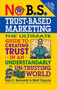 Download No B.S. Trust Based Marketing: The Ultimate Guide to Creating Trust in an Understandibly Un-trusting World pdf, epub, ebook