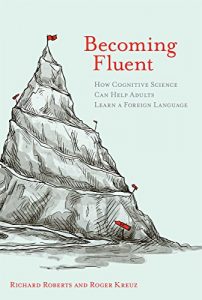 Download Becoming Fluent: How Cognitive Science Can Help Adults Learn a Foreign Language (MIT Press) pdf, epub, ebook