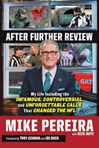 Download After Further Review: My Life Including the Infamous, Controversial, and Unforgettable Calls That Changed the NFL pdf, epub, ebook