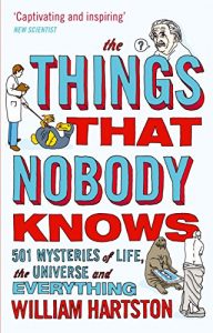 Download The Things that Nobody Knows: 501 Mysteries of Life, the Universe and Everything pdf, epub, ebook