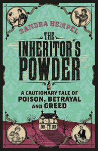 Download The Inheritor’s Powder: A Cautionary Tale of Poison, Betrayal and Greed pdf, epub, ebook
