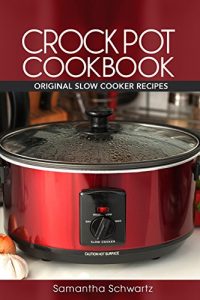 Download Crock Pot Cookbook: Original Slow Cooker Recipes pdf, epub, ebook