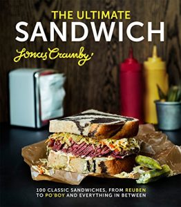 Download The Ultimate Sandwich: 100 classic sandwiches from Reuben to Po’Boy and everything in between pdf, epub, ebook