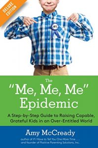 Download The Me, Me, Me Epidemic Deluxe: A Step-by-Step Guide to Raising Capable, Grateful Kids in an Over-Entitled World pdf, epub, ebook