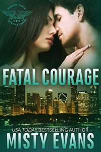 Download Fatal Courage: Shadow Force International, Book 3 (Shadow Force International Romantic Suspense Series) pdf, epub, ebook