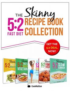 Download The Skinny 5:2 Diet Recipe Book Collection: All The 5:2 Fast Diet Recipes You’ll Ever Need. All Under 100, 200, 300, 400 And 500 Calories pdf, epub, ebook