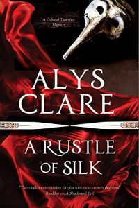 Download A Rustle of Silk: A new forensic mystery series set in Stuart England (A Gabriel Taverner Mystery) pdf, epub, ebook
