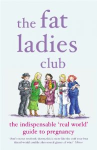 Download The Fat Ladies Club: The Indispensable ‘Real World’ Guide to Pregnancy pdf, epub, ebook