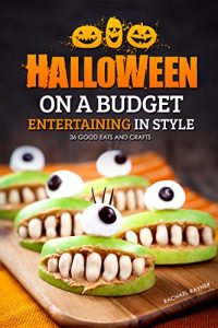 Download Halloween on a Budget: Entertaining in Style – 36 Good Eats and Crafts pdf, epub, ebook