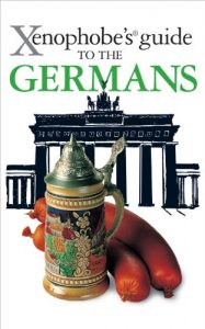 Download The Xenophobe’s Guide to the Germans (Xenophobe’s Guides) pdf, epub, ebook