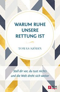 Download Warum Ruhe unsere Rettung ist: Stell dir vor, du tust nichts und die Welt dreht sich weiter (German Edition) pdf, epub, ebook