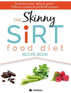 Download The Skinny Sirtfood Diet Recipe Book: Activate your ‘skinny gene’!  Calorie counted sirtfood recipes. pdf, epub, ebook