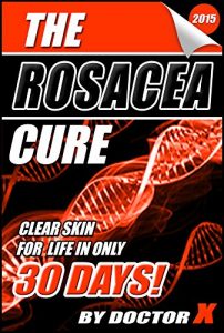 Download The Rosacea Cure: Clear Skin For Life In Only 30 Days! pdf, epub, ebook