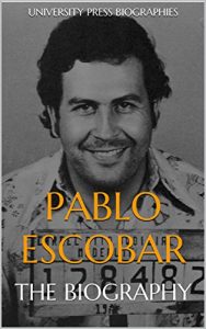 Download Pablo Escobar: The Biography pdf, epub, ebook