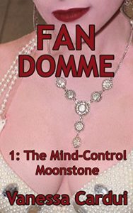 Download The Mind-Control Moonstone (Fan Domme Book 1) pdf, epub, ebook