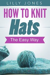 Download How to Knit Hats: The Easy Way pdf, epub, ebook