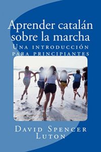 Download Aprender catalán sobre la marcha: Una introducción para principiantes (Spanish Edition) pdf, epub, ebook