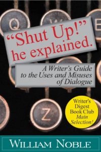 Download “Shut UP!” He Explained: A Writer’s Guide to the Uses and Misuses of Dialogue (Classic Wisdom on Writing) pdf, epub, ebook