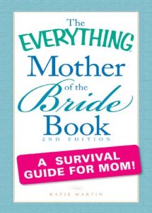 Download The Everything Mother of the Bride Book: A survival guide for mom! (Everything®) pdf, epub, ebook