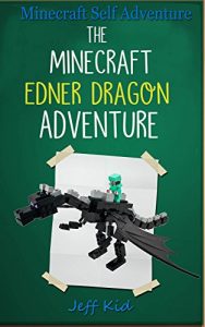 Download Minecraft Self Adventure: The Minecraft Ender Dragon Adventure: (Minecraft Choose Your Own Story, Minecraft Self Quest, Minecraft Stories for Children) pdf, epub, ebook