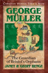 Download George Muller: The Guardian of Bristol’s Orphans (Christian Heroes: Then & Now) pdf, epub, ebook