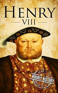 Download Henry VIII: A Life From Beginning to End pdf, epub, ebook