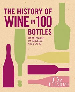 Download The History of Wine in 100 Bottles: From Bacchus to Bordeaux and Beyond pdf, epub, ebook