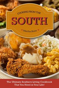 Download Cooking from The South: The Ultimate Southern Living Cookbook That You Need in Your Life! pdf, epub, ebook