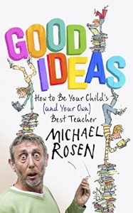 Download Good Ideas: How to Be Your Child’s (and Your Own) Best Teacher pdf, epub, ebook