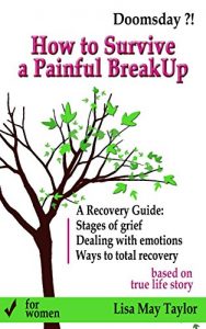 Download How to Survive a Painful Breakup  – A Recovery Guide for Women: Stages of grief, Dealing with emotions, Ways to total recovery, How to get over a breakup pdf, epub, ebook