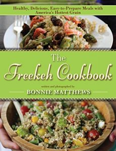 Download The Freekeh Cookbook: Healthy, Delicious, Easy-to-Prepare Meals with America’s Hottest Grain pdf, epub, ebook