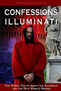 Download Confessions of an Illuminati, Volume I: The Whole Truth About the Illuminati and the New World Order: 1 pdf, epub, ebook